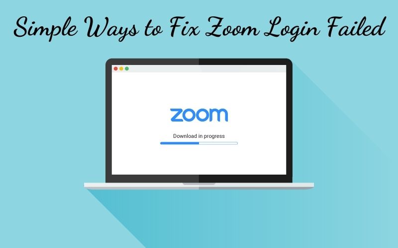 Follow Simple Ways To Fix Zoom Login Failed